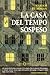 La casa del tempo sospeso