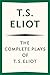 The Complete Plays of T. S. Eliot