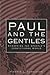 Paul and the Gentiles: Remapping The Apostle's Convictional World