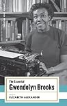The Essential Gwendolyn Brooks by Gwendolyn Brooks