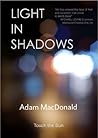 Light in Shadows by Adam  MacDonald