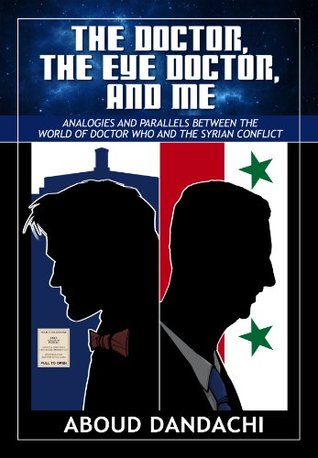 The Doctor, The Eye Doctor and Me: Analogies and Parallels Between The World of Doctor Who and the Syrian Conflict