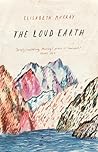 The Loud Earth by Elisabeth Murray