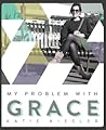 My Problem with Grace by Katie Kiesler