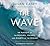 The Wave: In Pursuit of the Rogues, Freaks, and Giants of the Ocean