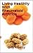 Living Healthily With Rheumatoid Arthritis