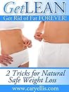 Get Lean - Get Rid of Fat Forever, 2 Tricks for Natural Safe Weight Loss