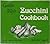 Garden Way's Zucchini Cookbook - And Other Squash