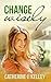 Change Wisely: Personal Transformation, Keys to Wellness and Living a Healthier Life