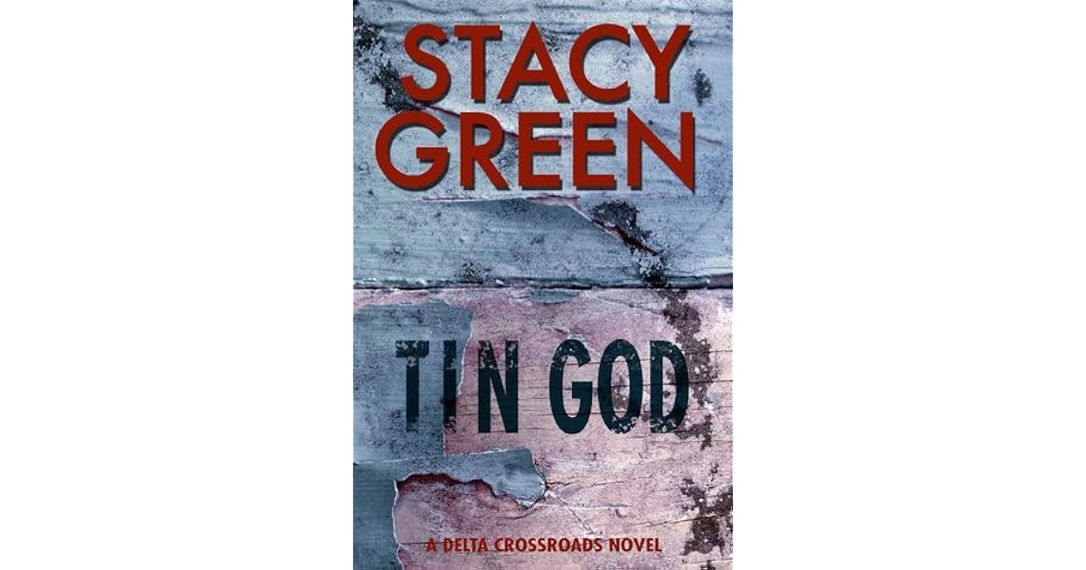 Tin God (Delta Crossroads Trilogy, 1) by Stacy Green