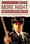 One More Night: Bob Dylan's Never Ending Tour One More Night: Bob Dylan's Never Ending Tour