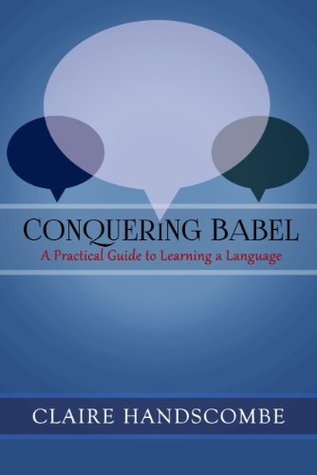 Conquering Babel: A Practical Guide to Learning a Language