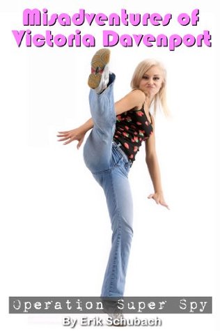 Misadventures of Victoria Davenport: Operation Super Spy (Kindle Edition)