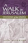A Walk in Jerusalem: Stations of the Cross A Walk in Jerusalem: Stations of the Cross