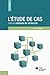L'étude de cas comme méthode de recherche, 2e édition (French Edition)