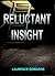 Reluctant Insight