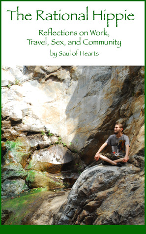 The Rational Hippie: Reflections on Work, Travel, Sex, and Community