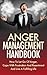 ANGER MANAGEMENT: How To Let Go Of Anger & Live A Fulfilling Life - Stress Free, Anxiety Relief & Inner Peace (Anger Issue, Stress Management Techniques, ... For Beginners, Frustration, Calm Mind)