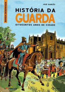 História da Guarda: oitocentos anos de cidade