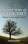 Deep Heart of Witchcraft by David   Salisbury