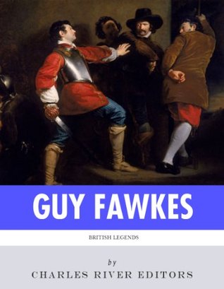 British Legends: The Life and Legacy of Guy Fawkes (Kindle Edition)