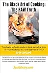 The Black Art of Cooking: The RAW Truth