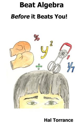 Beat Algebra Before it Beats You! (Kindle Edition)