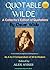 Quotable Wilde: A Collector's Edition of Quotations by Oscar Wilde