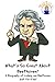 Why Should I Care About Beethoven: A Biography of Ludwig van Beethoven Just for Kids! (Why Should I Care About. Book 3)