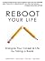 Reboot Your Life: Energize Your Career and Life by Taking a Break