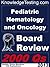 Pediatric Hematology and Oncology Board Review by Ruth Morrison