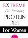 The Extreme Fat Burning Protein Diet For Women The Extreme Fat Burning Protein Diet For Women