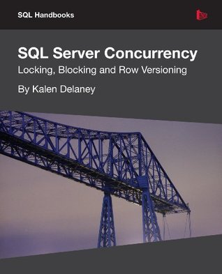 SQL Server Concurrency: Locking, Blocking, and Row Versioning