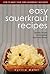 Easy Sauerkraut Recipes : Healthy Recipes For Breakfast, Lunch & Dinner