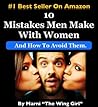 Book cover for 10 Mistakes Men Make With Women & How To Avoid Them (The Wing Girl Method Book 1)