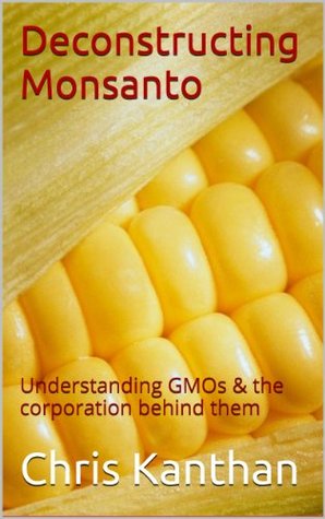 Deconstructing Monsanto (Kindle Edition)