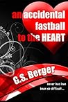 An Accidental Fastball to the Heart by G.S. Berger