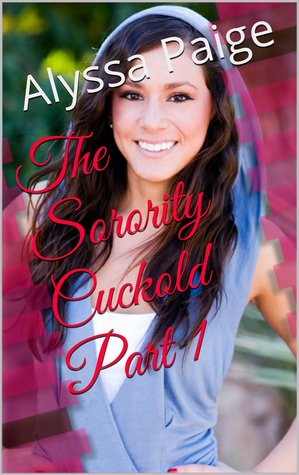The Sorority Cuckold Part 1