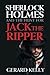 Sherlock Holmes and the Hunt for Jack the Ripper