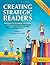 Creating Strategic Readers: Techniques for Developing Competency in Phonemic Awareness, Phonics, Fluency, Vocabulary, and Comprehension