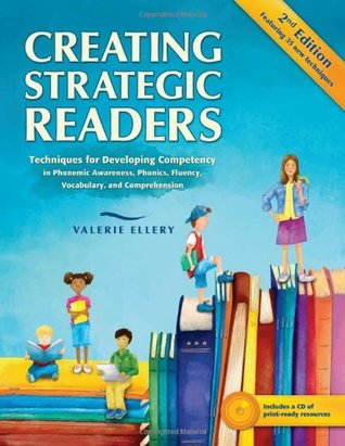 Creating Strategic Readers: Techniques for Developing Competency in Phonemic Awareness, Phonics, Fluency, Vocabulary, and Comprehension (Paperback)