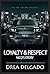Loyalty & Respect by Drea Delgado
