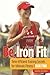 Be Iron Fit, 2nd by Don Fink