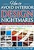 How to Avoid Interior Design Nightmares (and Enjoy Creating Your Dream Home): What You Should Know Before Hiring an Interior Deigner