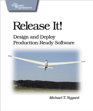 Release It!: Design and Deploy Production-Ready Software (Pragmatic Programmers)