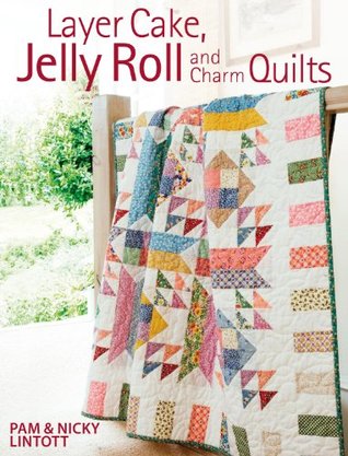 Layer Cake, Jelly Roll and Charm Quilts (Kindle Edition)