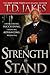 Strength to Stand: Overcoming, Succeeding, Thriving, Advancing, Winning