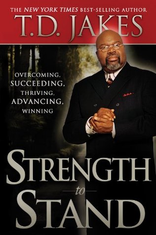 Strength to Stand: Overcoming, Succeeding, Thriving, Advancing, Winning (Kindle Edition)
