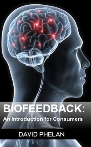 Biofeedback: An Introduction for Consumers (Kindle Edition)