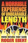 Book cover for A Horrible Experience of Unbearable Length: More Movies That Suck